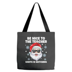 Be Nice To The Teacher Santa Christmas Funny Santa Tote Bags