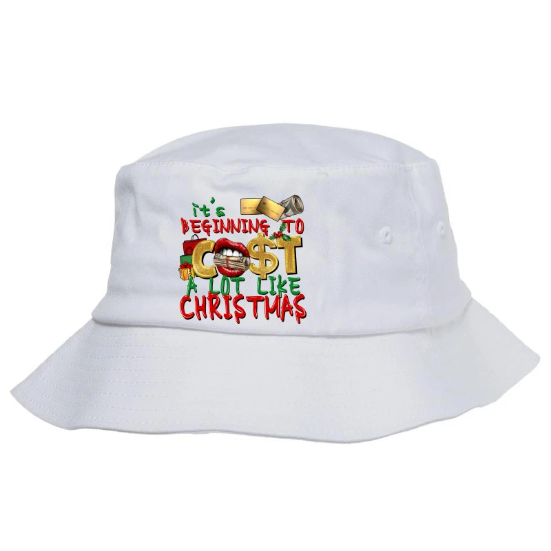 It's Beginning To Cost A Lot Like Christmas Bucket Hat 3 It's Beginning To Cost A Lot Like Christmas Bucket Hat