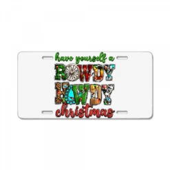 Have Yourself A Rowdy Howdy Christmas License Plate