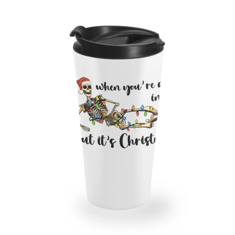 When You Are Dead Inside But It's Christmas Travel Mug 3 When You Are Dead Inside But It's Christmas Travel Mug