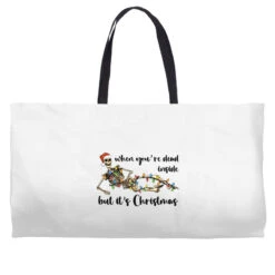 When You Are Dead Inside But It's Christmas Weekender Totes
