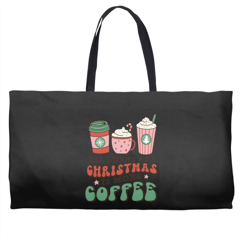 All I Want For Christmas Is More Coffee Retro Groo Weekender Totes 3 All I Want For Christmas Is More Coffee Retro Groo Weekender Totes