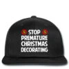 Stop Premature Christmas Decorating Printed Hat