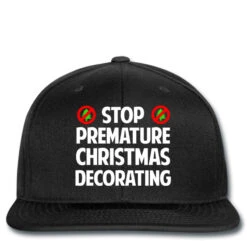 Stop Premature Christmas Decorating Printed Hat