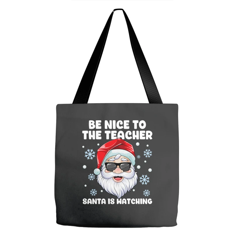 Be Nice To The Teacher Santa Christmas Funny Santa Tote Bags 4 Be Nice To The Teacher Santa Christmas Funny Santa Tote Bags - Image 2